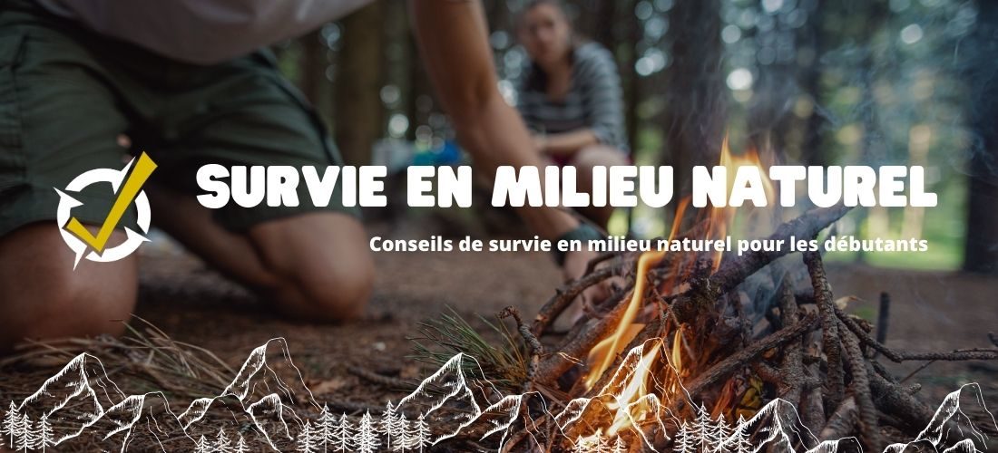 Conseils de survie en milieu naturel pour les débutants - OutWild -  Expéditions & Exploration