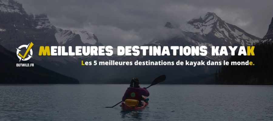 meilleures destinations kayak
