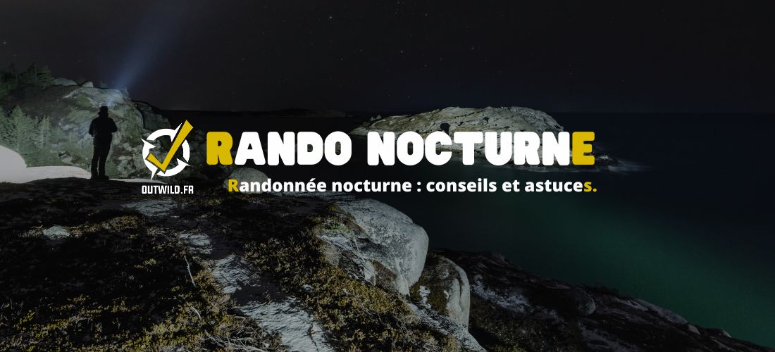 Randonnée nocturne : conseils et astuces.