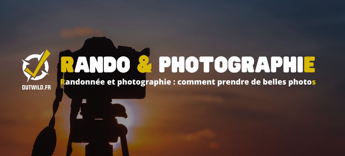 Randonnée et photographie : comment prendre de belles photos