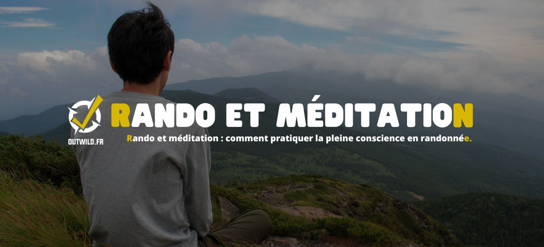Randonnée et méditation : comment pratiquer la pleine conscience en randonnée