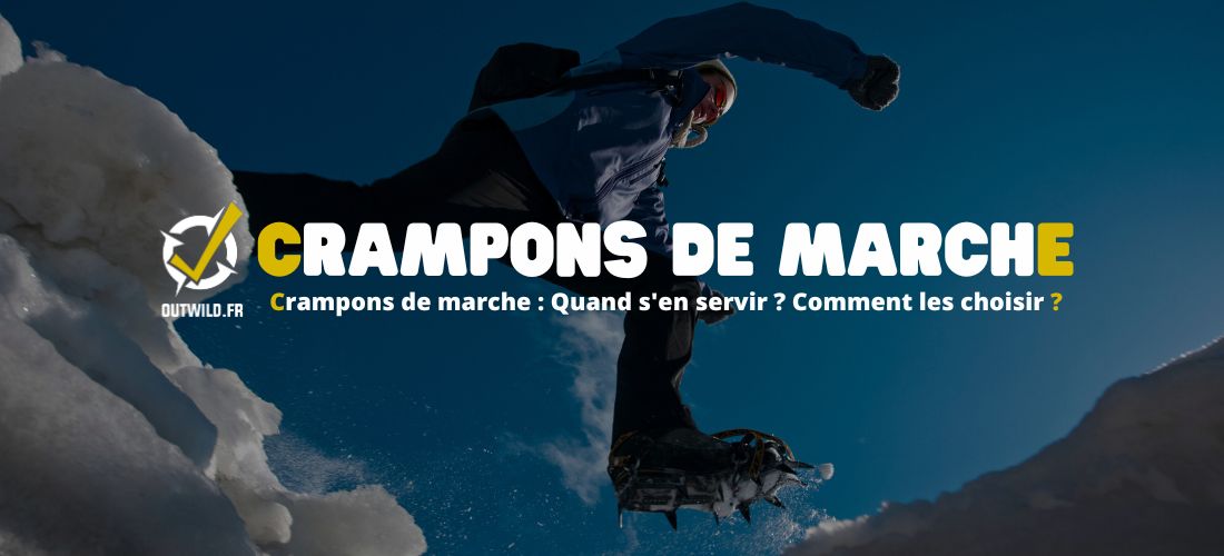 Crampons de marche : Quand s'en servir ? Comment les choisir ?