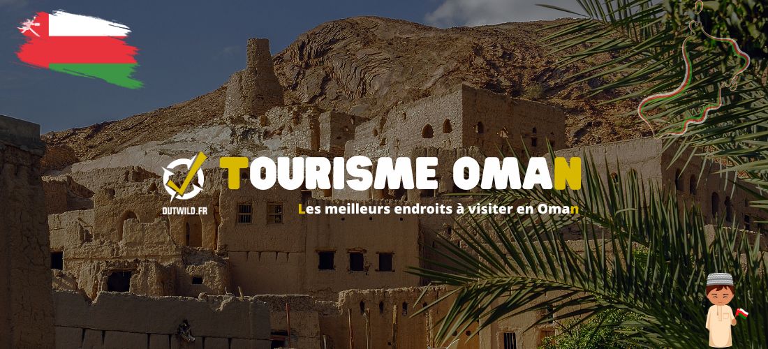 Les meilleurs endroits à visiter en Oman