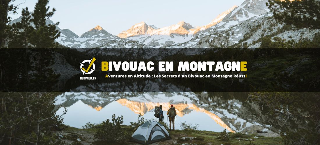 Aventures en Altitude : Les Secrets d'un Bivouac en Montagne Réussi
