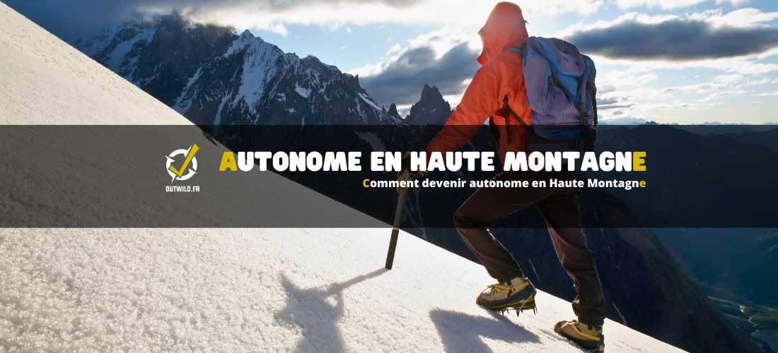 Comment devenir autonome en Haute Montagne