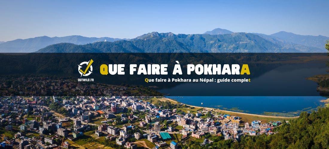 Que faire à Pokhara au Népal : guide complet