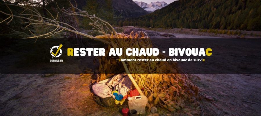 Comment rester au chaud en bivouac de survie