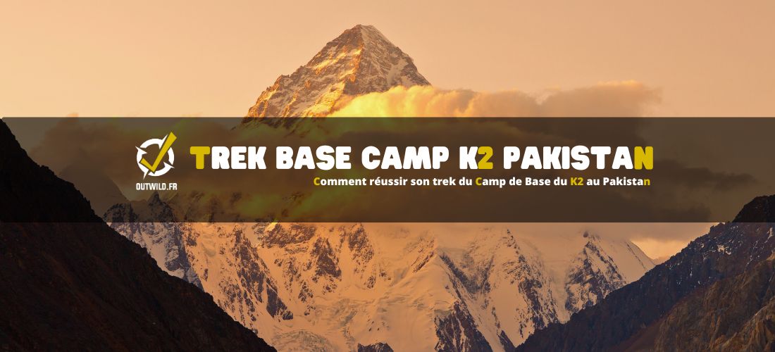 Comment réussir son trek du Camp de Base du K2 au Pakistan