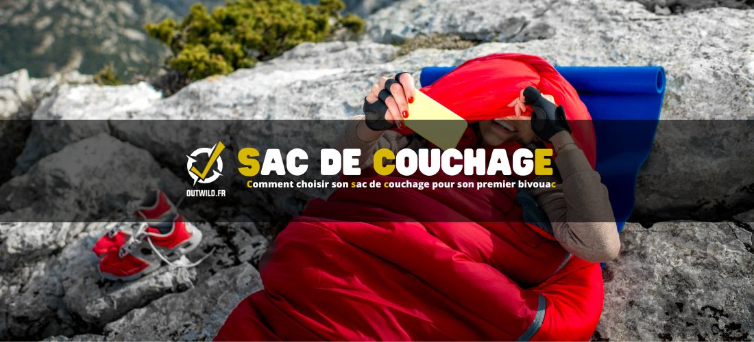 Comment choisir son sac de couchage pour son premier bivouac