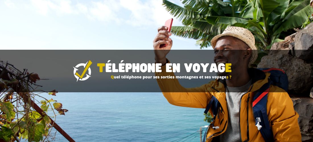 Quel téléphone pour ses sorties montagnes et ses voyages ?