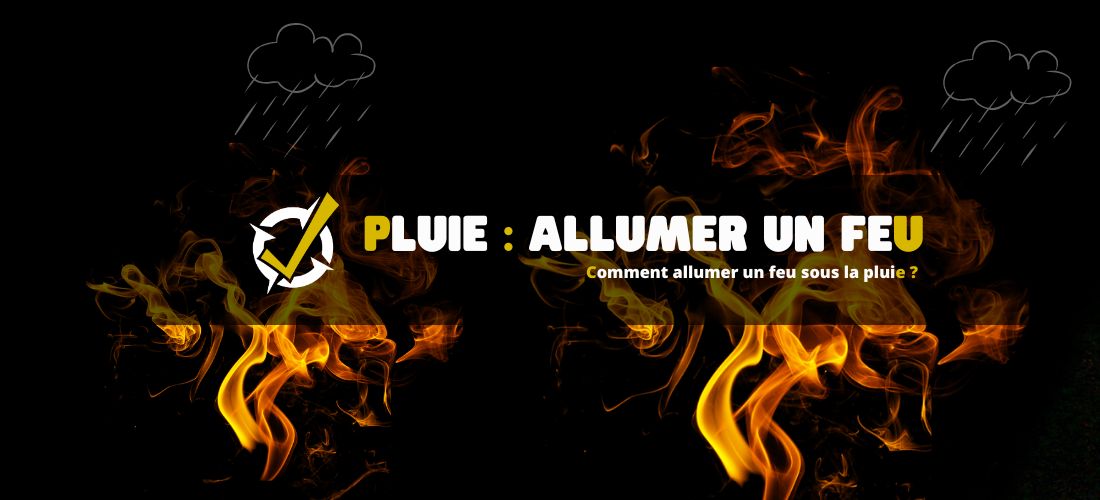 Comment allumer un feu sous la pluie ?