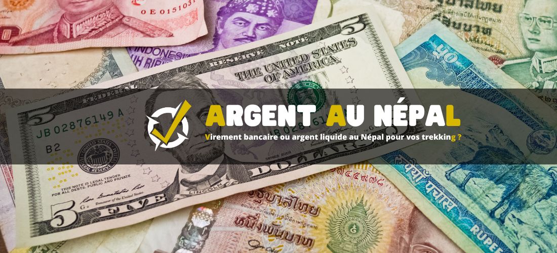 Virement bancaire ou argent liquide au Népal pour vos trekking ?