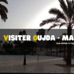 Que visiter à Oujda au Maroc ?