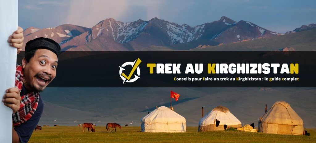 Conseils pour faire un trek au Kirghizistan : le guide complet