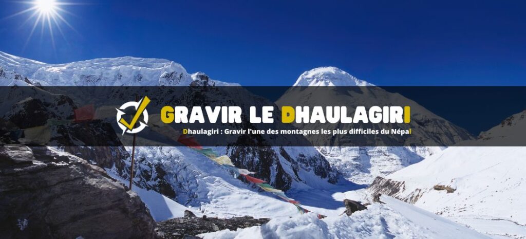 Dhaulagiri : Gravir l'une des montagnes les plus difficiles du Népal