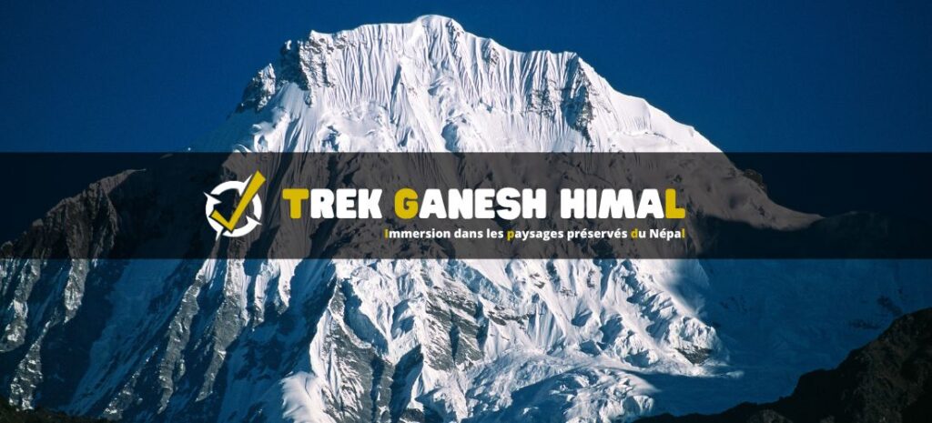 Trek du Ganesh Himal : Immersion dans les paysages préservés du Népal
