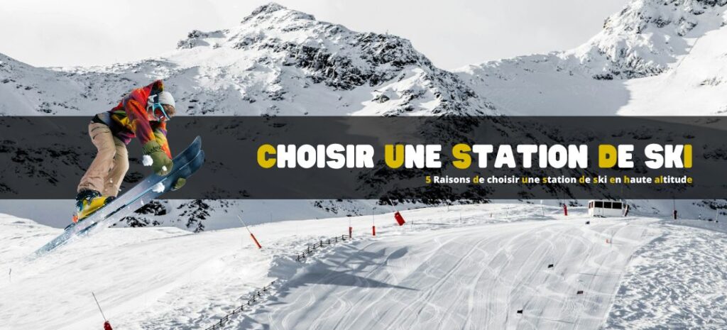 5 Raisons de choisir une station de ski en haute altitude