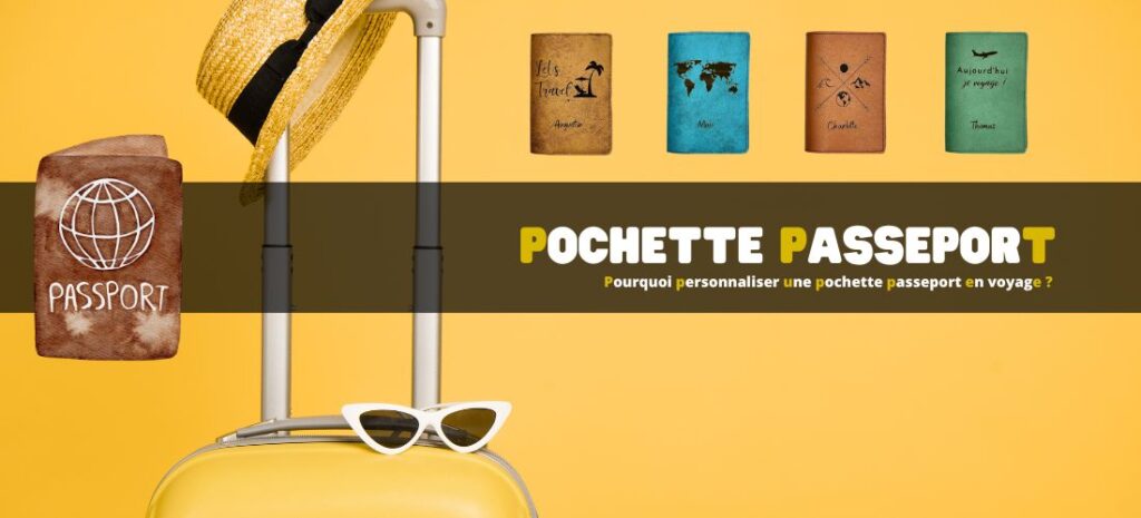Pourquoi personnaliser une pochette passeport en voyage ?