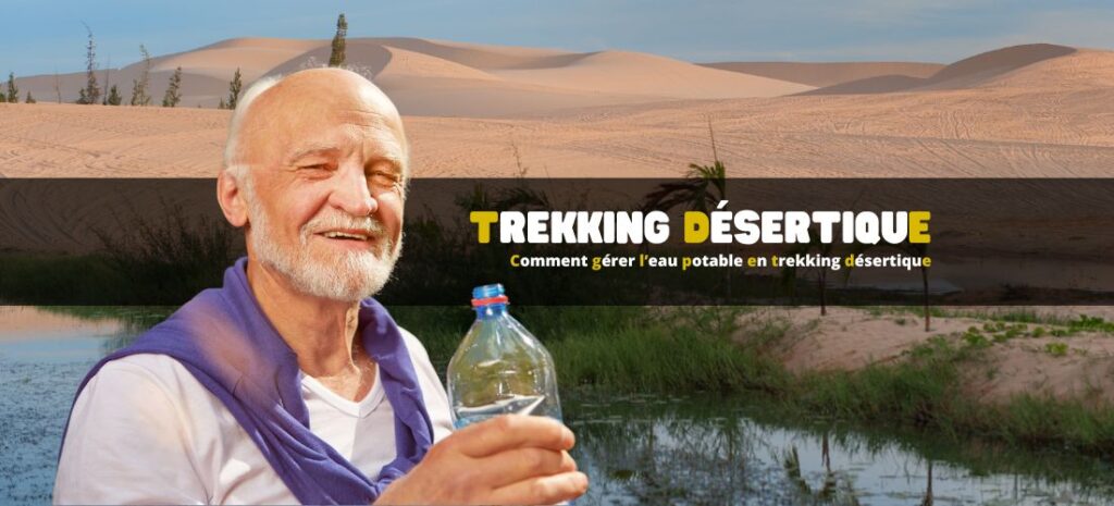 Comment gérer l’eau potable en trekking désertique