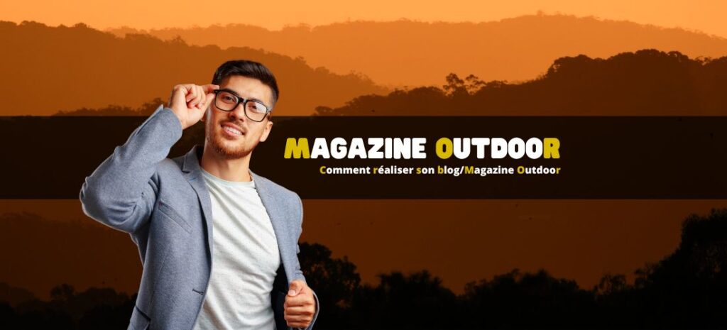 Comment réaliser son blog/Magazine Outdoor