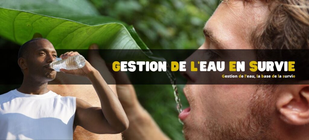 Gestion de l’eau la base de la survie survivant
