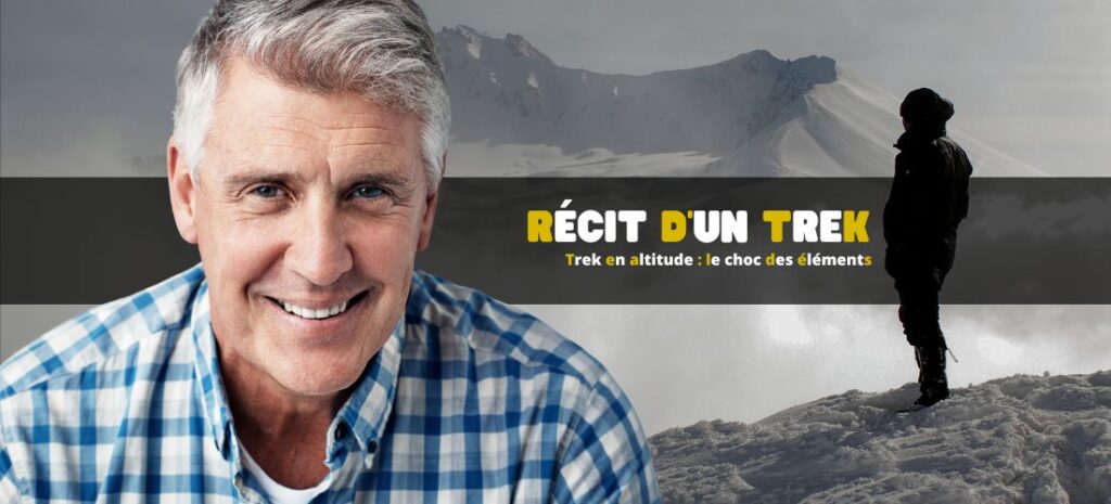 Récit d'un trek en altitude : le choc des éléments