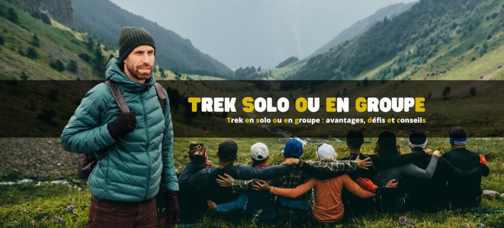 Trek en solo ou en groupe : avantages, défis et conseils