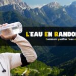 Comment purifier l'eau en randonnée