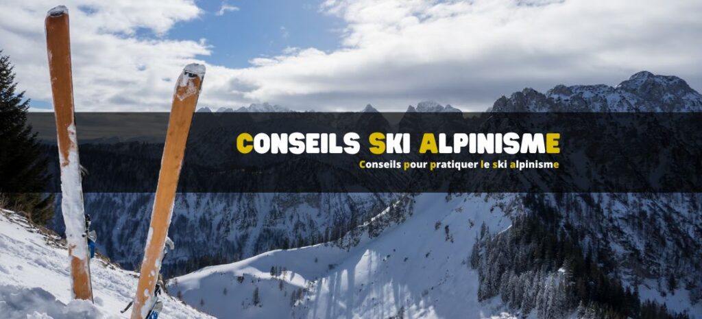 Conseils pour pratiquer le ski alpinisme