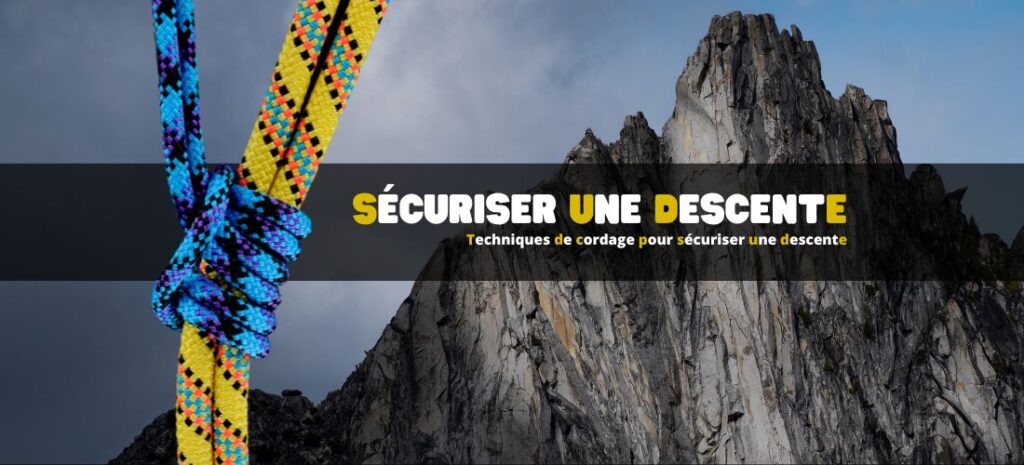 Techniques de cordage pour sécuriser une descente