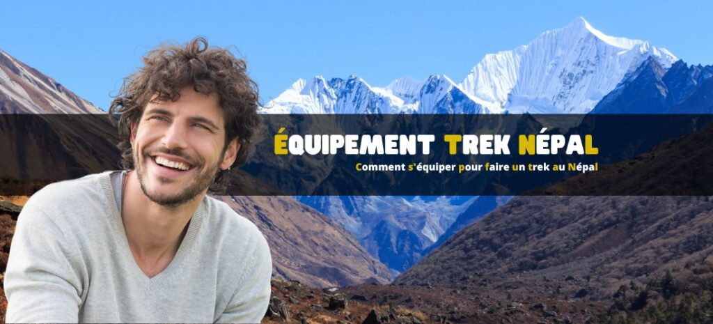 Comment s'équiper pour faire un trek au Népal