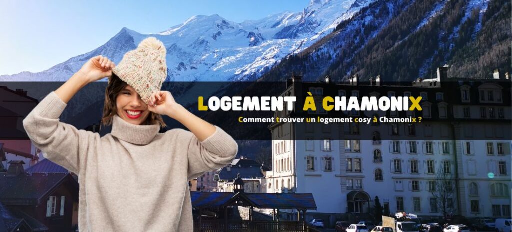 Comment trouver un logement cosy à Chamonix sans se ruiner ?