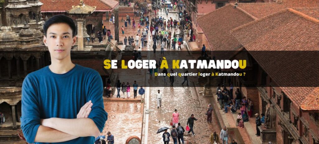 Dans quel quartier loger à Katmandou ?