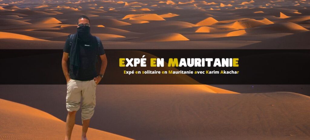 Expédition en solitaire en Mauritanie avec Karim Akachar