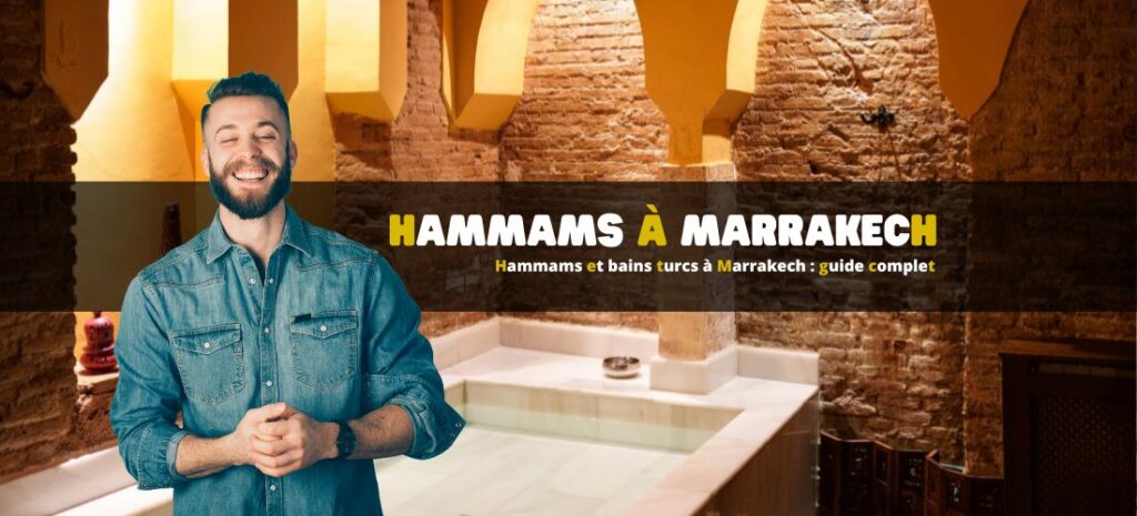 Hammams et bains turcs à Marrakech : guide complet