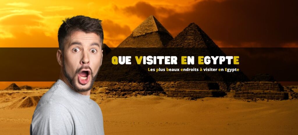Les plus beaux endroits à visiter en Egypte