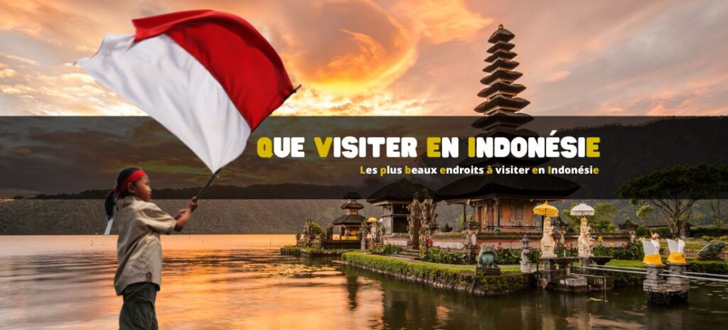 Les plus beaux endroits à visiter en Indonésie