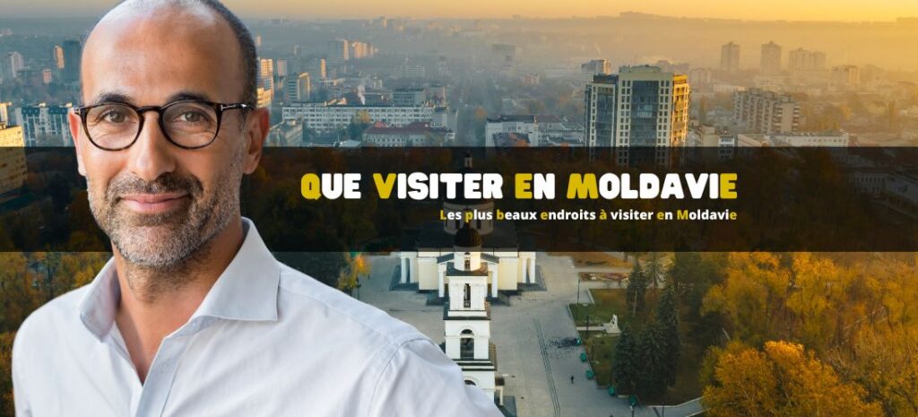 Les plus beaux endroits à visiter en Moldavie
