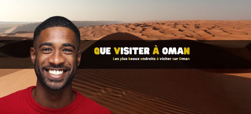 Les plus beaux endroits à visiter sur Oman