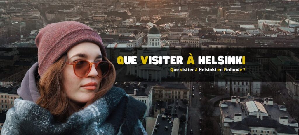 Que visiter à Helsinki en Finlande ?
