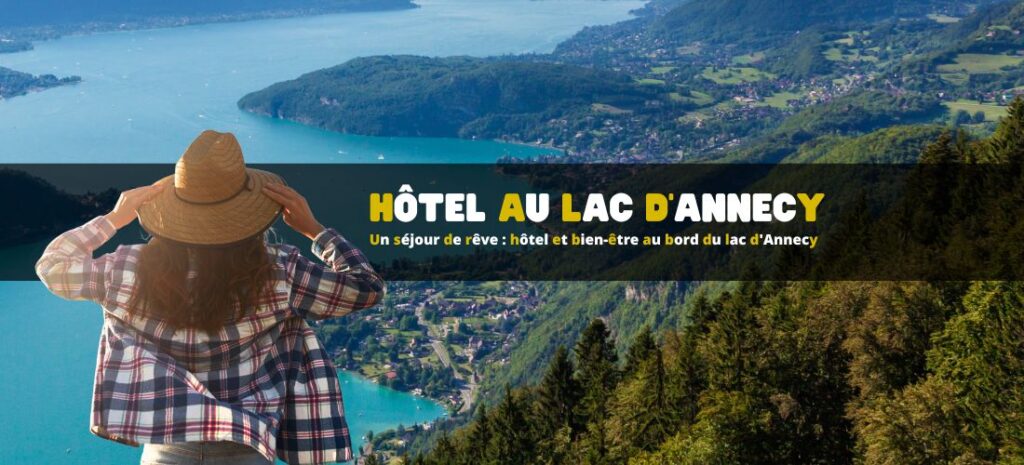 Un séjour de rêve : hôtel et bien-être au bord du lac d'Annecy