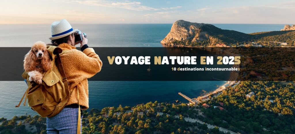10 destinations incontournables pour un voyage nature en 2025