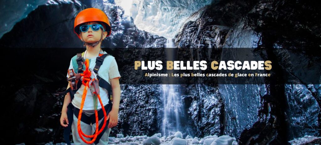 Alpinisme : Les plus belles cascades de glace en France