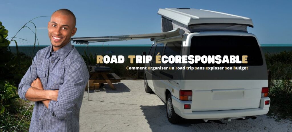 Comment organiser un road trip écoresponsable sans exploser son budget