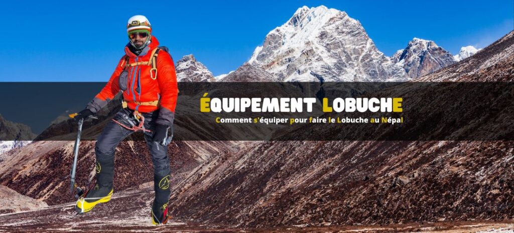 Comment s'équiper pour faire le Lobuche au Népal