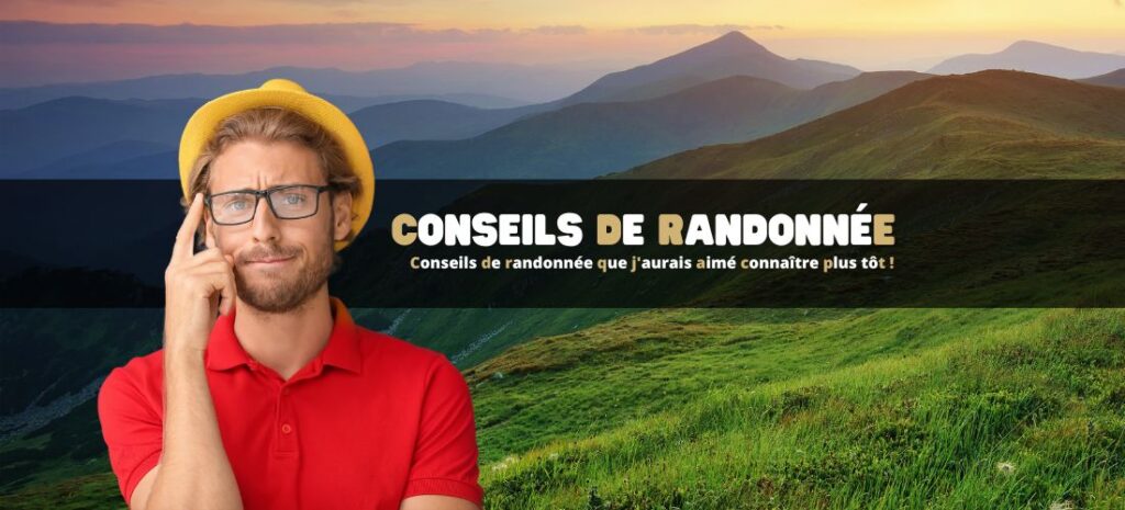 Conseils de randonnée que j'aurais aimé connaître plus tôt !