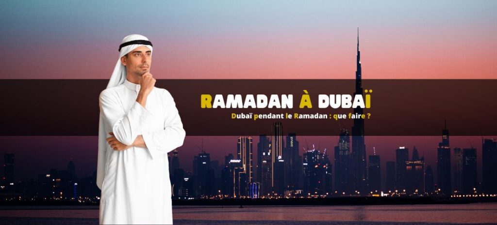 Dubaï pendant le Ramadan : que faire ?