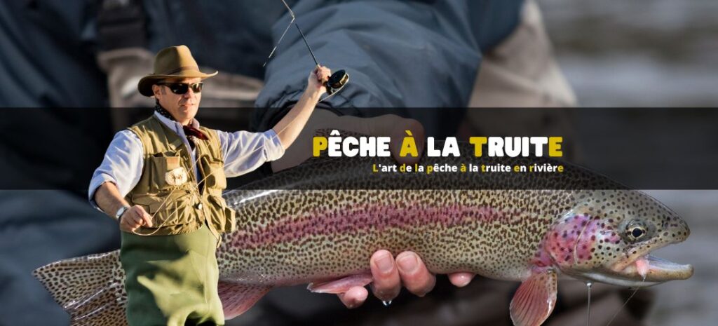 L'art de la pêche à la truite en rivière