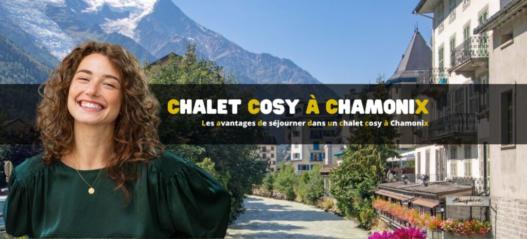 Les avantages de séjourner dans un chalet cosy à Chamonix