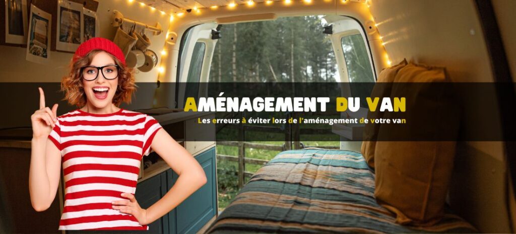 Les erreurs à éviter lors de l'aménagement de votre van